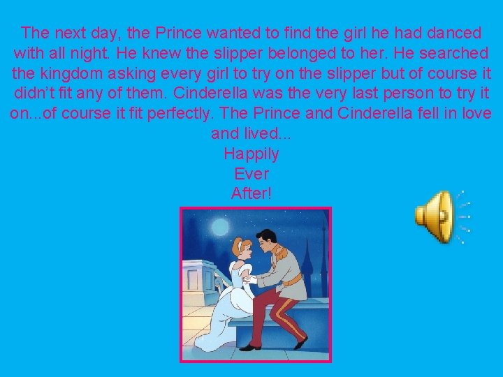 The next day, the Prince wanted to find the girl he had danced with