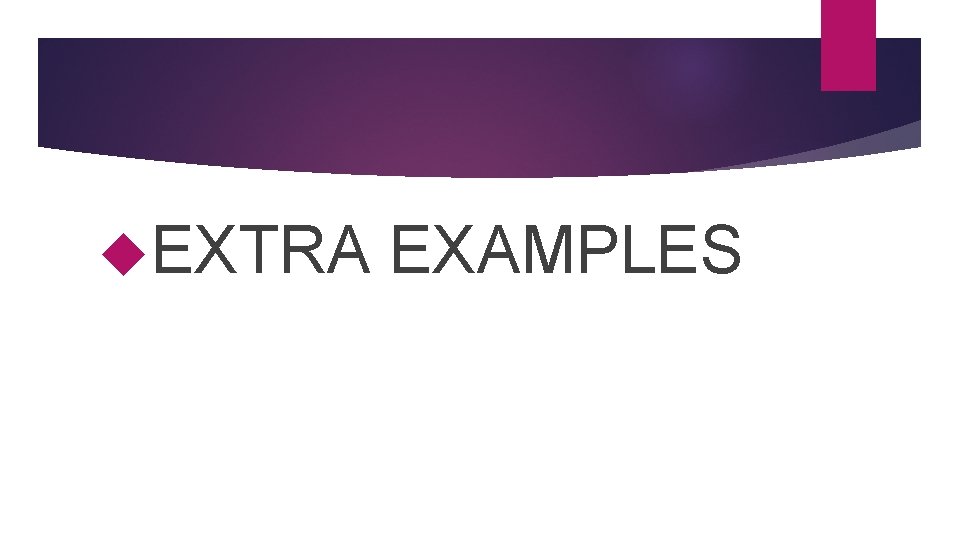  EXTRA EXAMPLES 