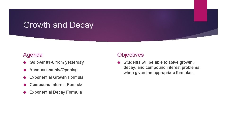 Growth and Decay Agenda Go over #1 -6 from yesterday Announcements/Opening Exponential Growth Formula