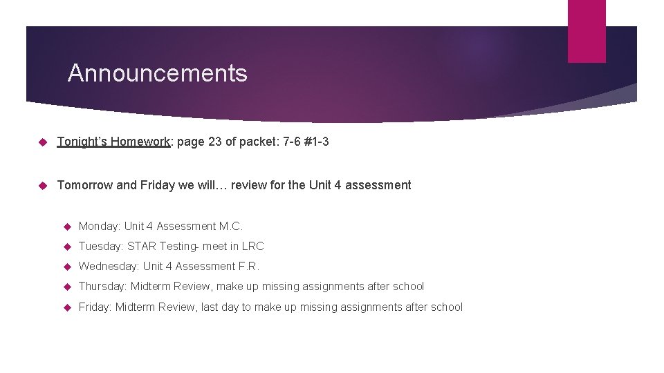 Announcements Tonight’s Homework: page 23 of packet: 7 -6 #1 -3 Tomorrow and Friday