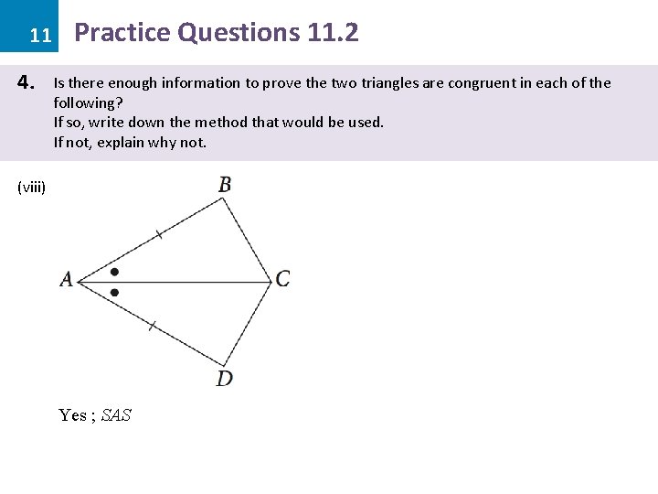 11 4. Practice Questions 11. 2 Is there enough information to prove the two