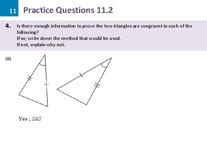 11 4. Practice Questions 11. 2 Is there enough information to prove the two