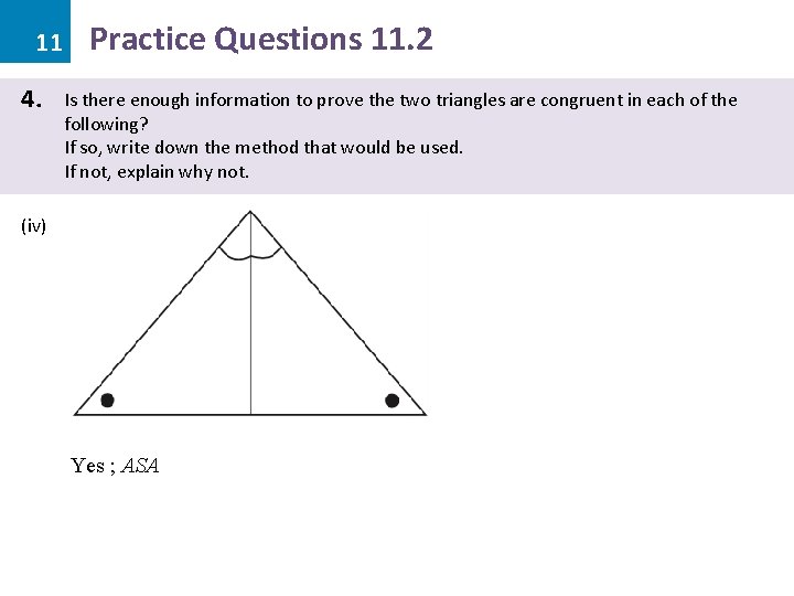 11 4. Practice Questions 11. 2 Is there enough information to prove the two