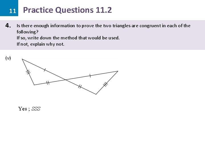 11 4. Practice Questions 11. 2 Is there enough information to prove the two