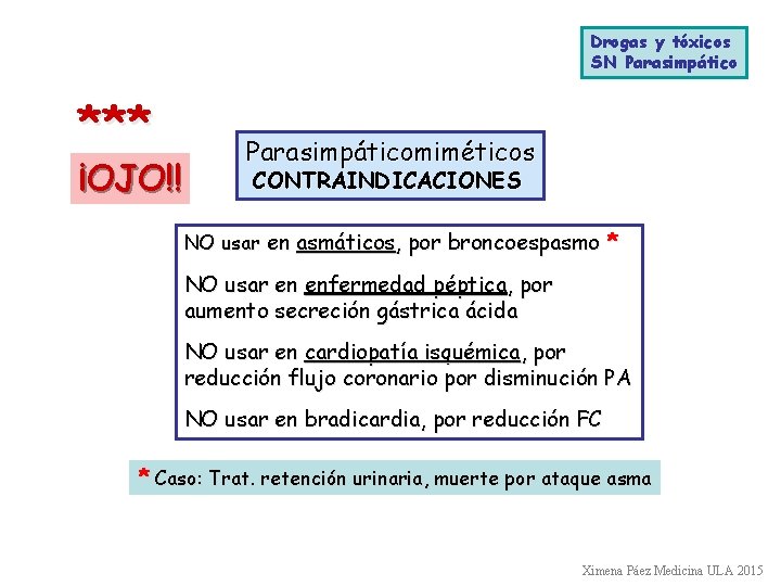 Drogas y tóxicos SN Parasimpático *** ¡OJO!! Parasimpáticomiméticos CONTRAINDICACIONES NO usar en asmáticos, por