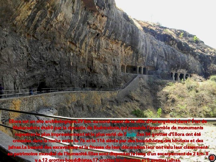 Ellora est un site archéologique, 29 km. au nord-ouest de la ville d'Aurangabad dans