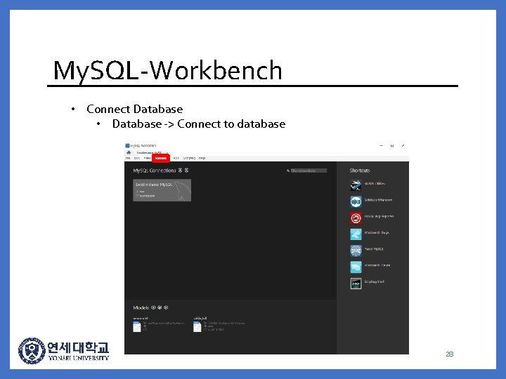 My. SQL-Workbench • Connect Database • Database -> Connect to database 28 