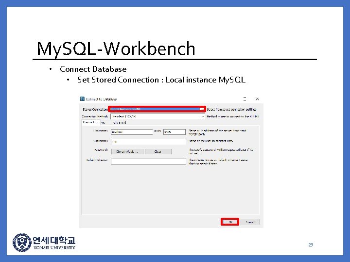 My. SQL-Workbench • Connect Database • Set Stored Connection : Local instance My. SQL