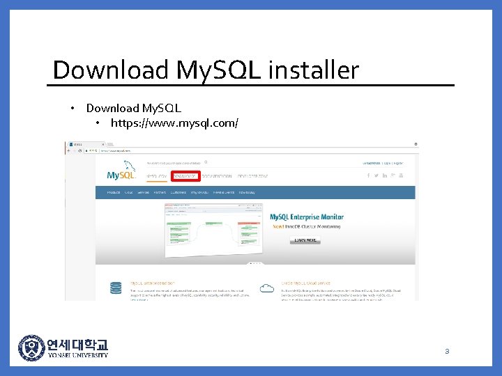 Download My. SQL installer • Download My. SQL • https: //www. mysql. com/ 3