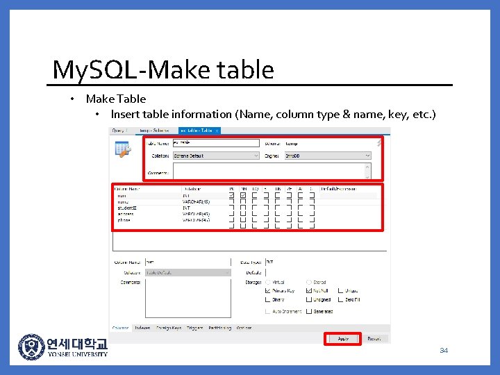 My. SQL-Make table • Make Table • Insert table information (Name, column type &