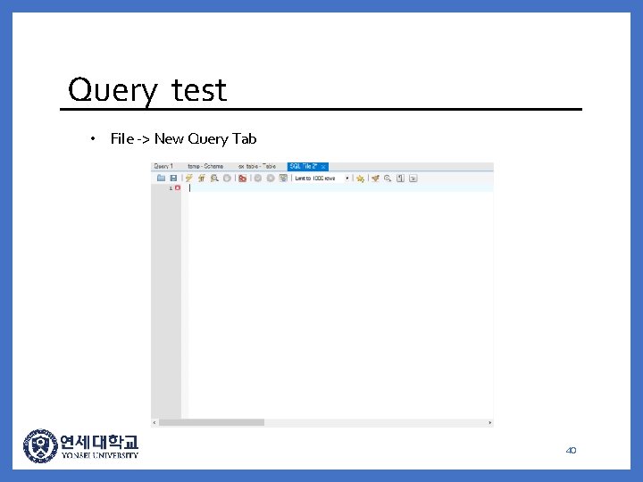 Query test • File -> New Query Tab 40 