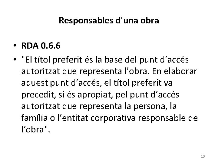 Responsables d'una obra • RDA 0. 6. 6 • "El títol preferit és la