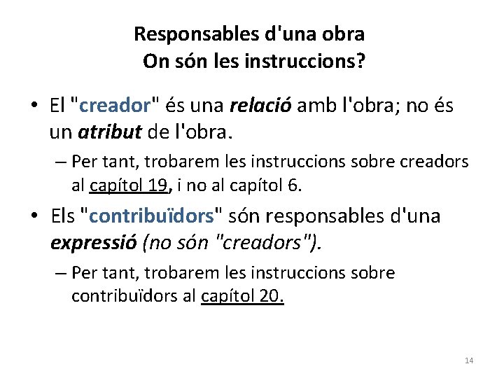 Responsables d'una obra On són les instruccions? • El "creador" és una relació amb