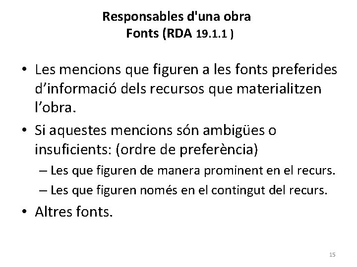 Responsables d'una obra Fonts (RDA 19. 1. 1 ) • Les mencions que figuren