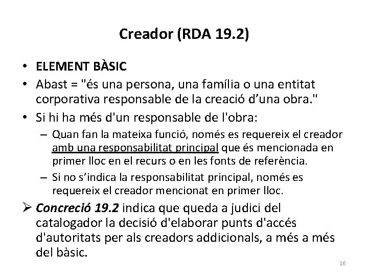 Creador (RDA 19. 2) • ELEMENT BÀSIC • Abast = "és una persona, una