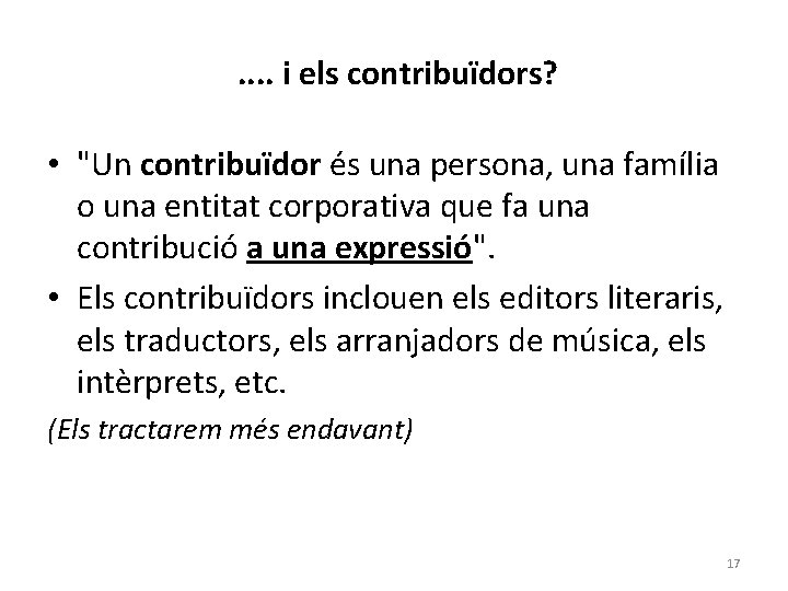 . . i els contribuïdors? • "Un contribuïdor és una persona, una família o