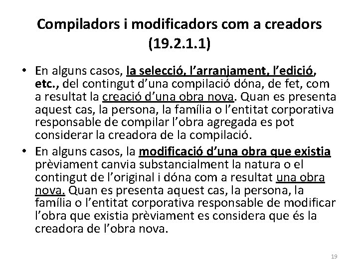 Compiladors i modificadors com a creadors (19. 2. 1. 1) • En alguns casos,