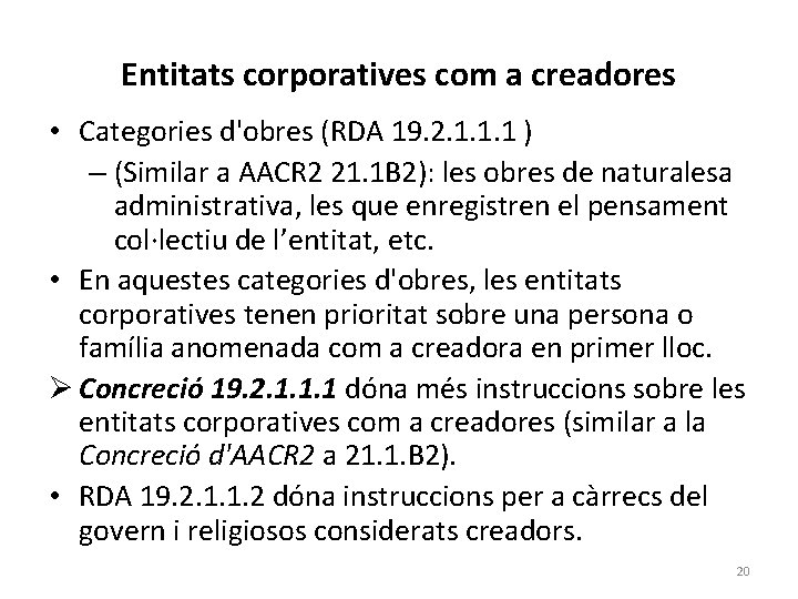 Entitats corporatives com a creadores • Categories d'obres (RDA 19. 2. 1. 1. 1