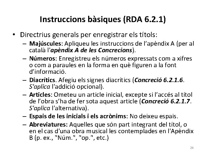 Instruccions bàsiques (RDA 6. 2. 1) • Directrius generals per enregistrar els títols: –