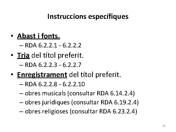 Instruccions específiques • Abast i fonts. – RDA 6. 2. 2. 1 - 6.