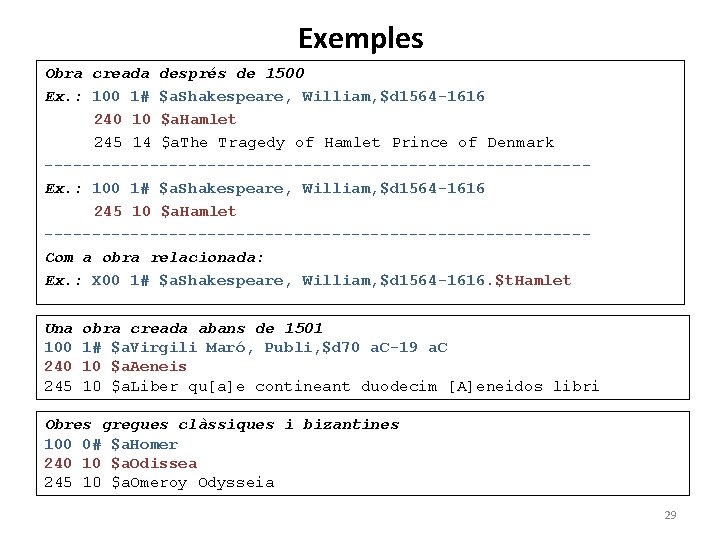 Exemples Obra creada després de 1500 Ex. : 100 1# $a. Shakespeare, William, $d