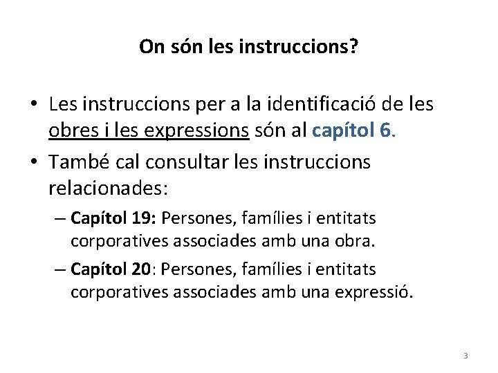 On són les instruccions? • Les instruccions per a la identificació de les obres