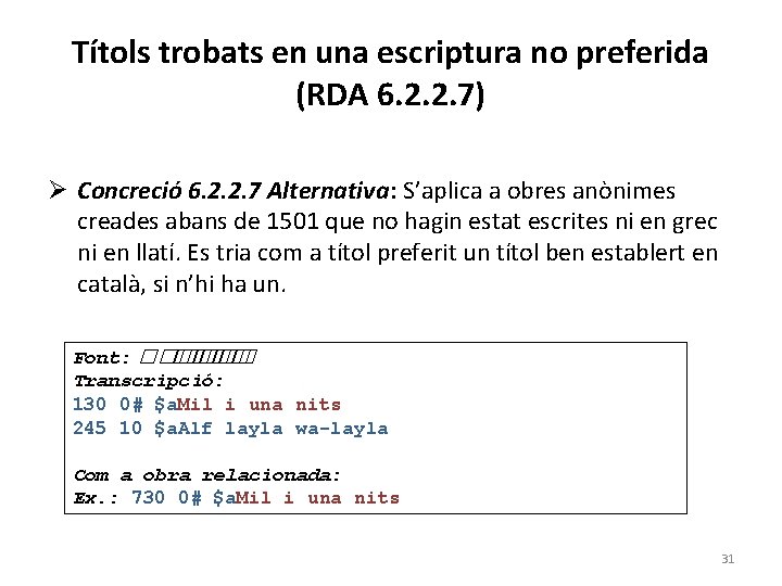 Títols trobats en una escriptura no preferida (RDA 6. 2. 2. 7) Ø Concreció