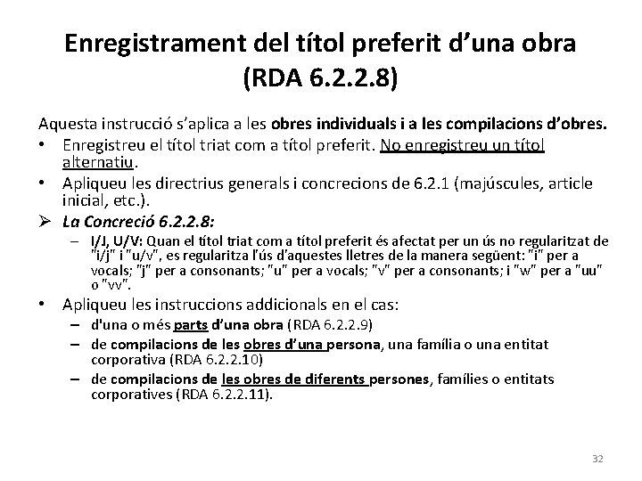 Enregistrament del títol preferit d’una obra (RDA 6. 2. 2. 8) Aquesta instrucció s’aplica