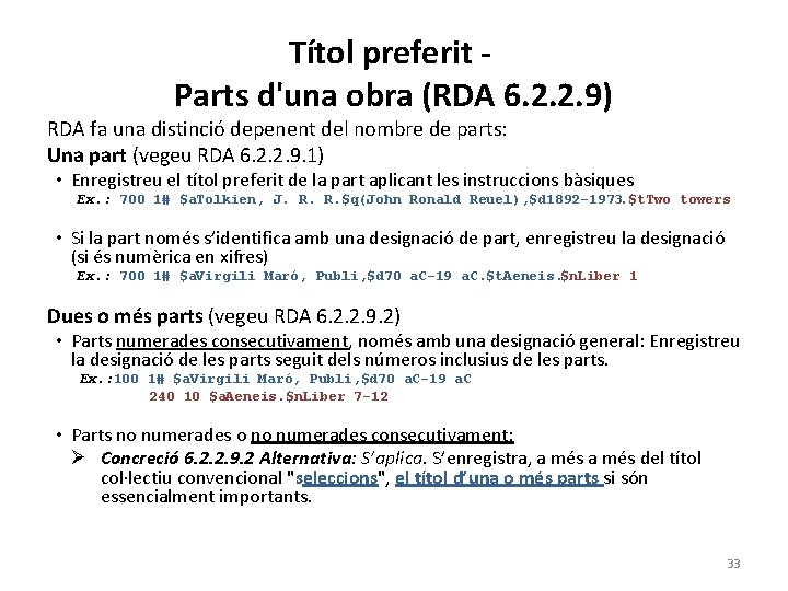 Títol preferit Parts d'una obra (RDA 6. 2. 2. 9) RDA fa una distinció