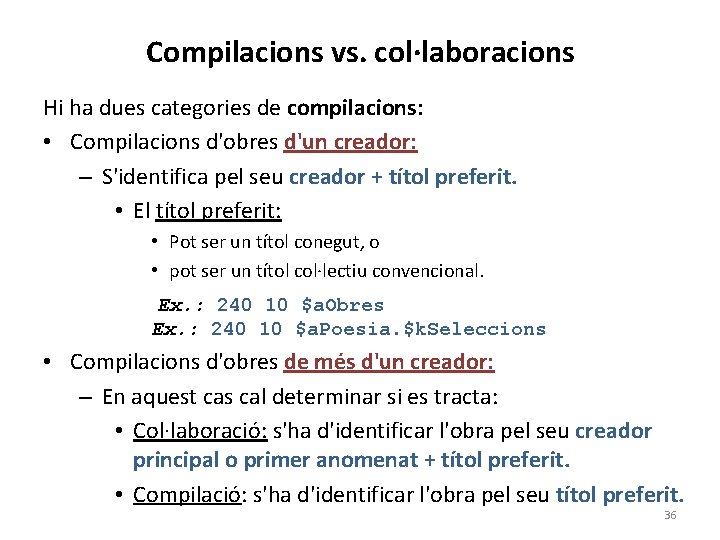 Compilacions vs. col·laboracions Hi ha dues categories de compilacions: • Compilacions d'obres d'un creador: