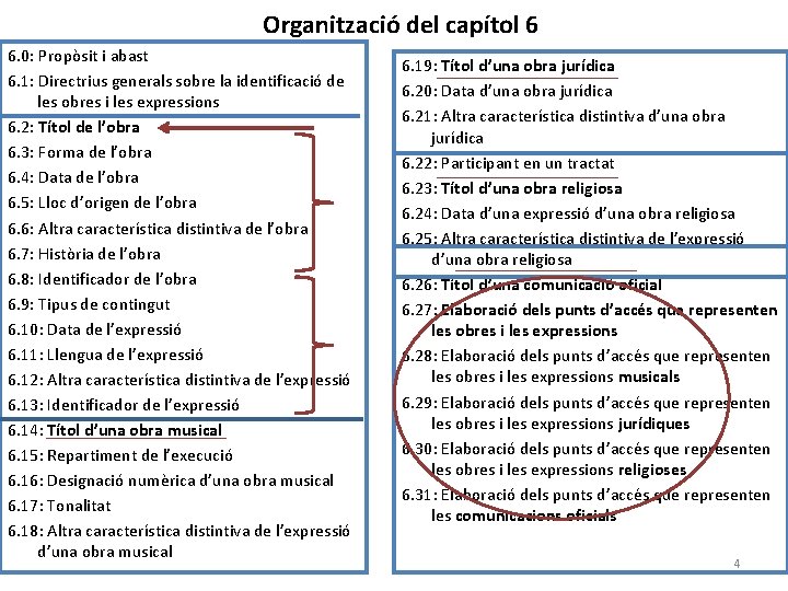 Organització del capítol 6 6. 0: Propòsit i abast 6. 1: Directrius generals sobre