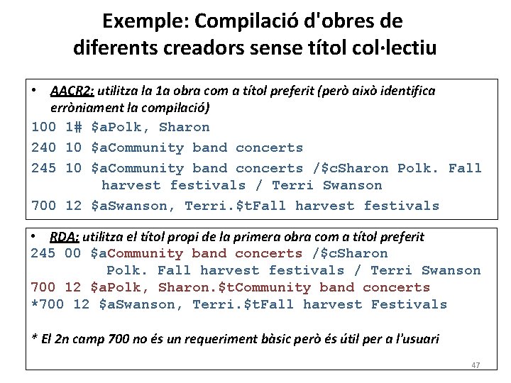 Exemple: Compilació d'obres de diferents creadors sense títol col·lectiu • AACR 2: utilitza la