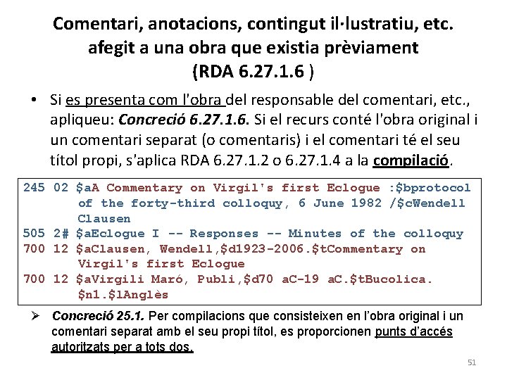 Comentari, anotacions, contingut il·lustratiu, etc. afegit a una obra que existia prèviament (RDA 6.