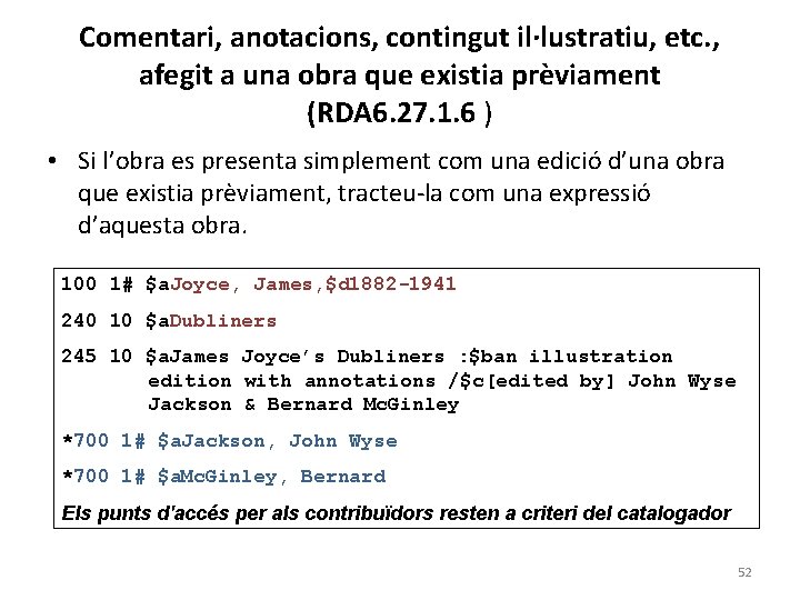 Comentari, anotacions, contingut il·lustratiu, etc. , afegit a una obra que existia prèviament (RDA