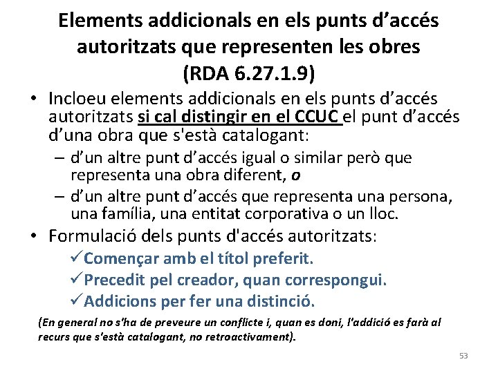 Elements addicionals en els punts d’accés autoritzats que representen les obres (RDA 6. 27.