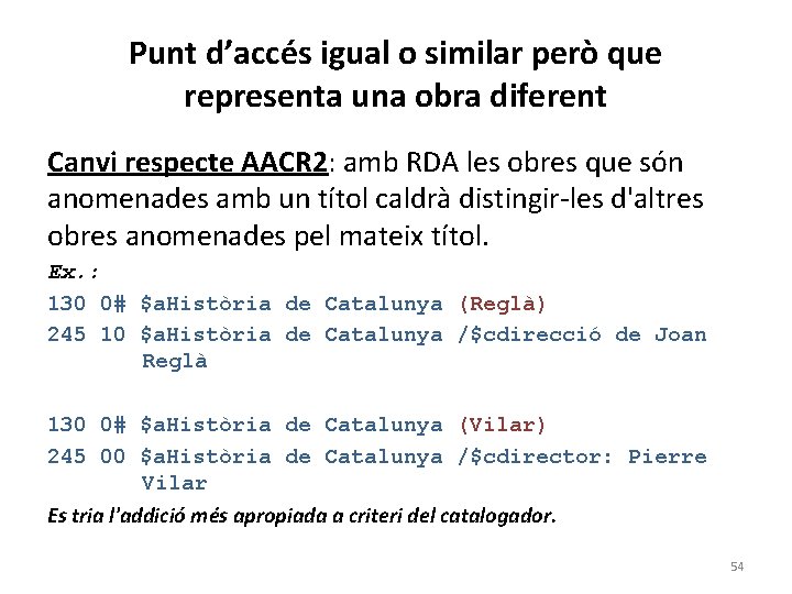 Punt d’accés igual o similar però que representa una obra diferent Canvi respecte AACR