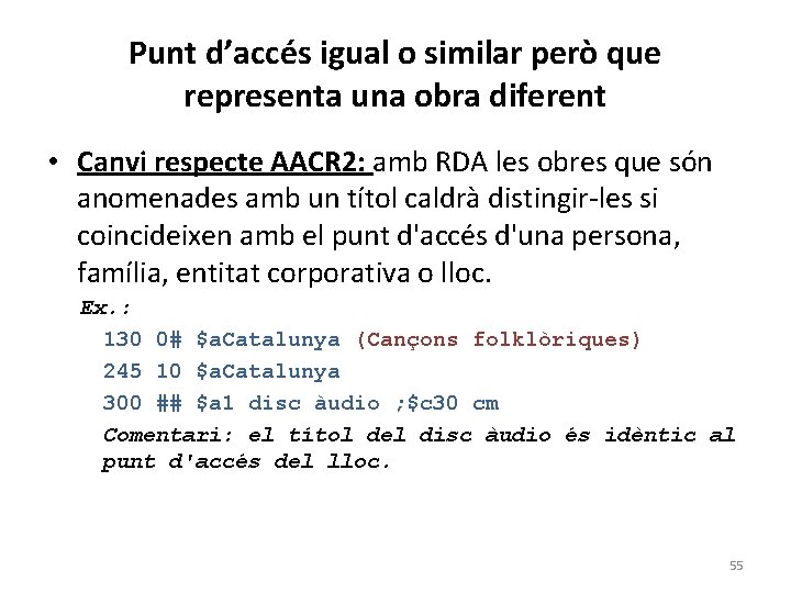 Punt d’accés igual o similar però que representa una obra diferent • Canvi respecte