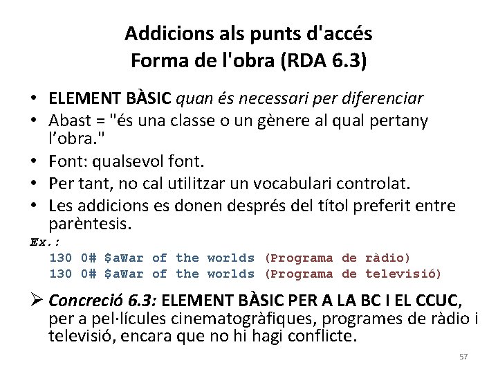 Addicions als punts d'accés Forma de l'obra (RDA 6. 3) • ELEMENT BÀSIC quan