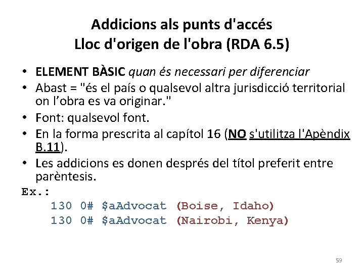 Addicions als punts d'accés Lloc d'origen de l'obra (RDA 6. 5) • ELEMENT BÀSIC