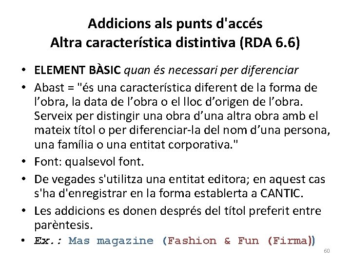 Addicions als punts d'accés Altra característica distintiva (RDA 6. 6) • ELEMENT BÀSIC quan