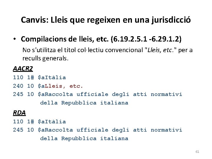 Canvis: Lleis que regeixen en una jurisdicció • Compilacions de lleis, etc. (6. 19.