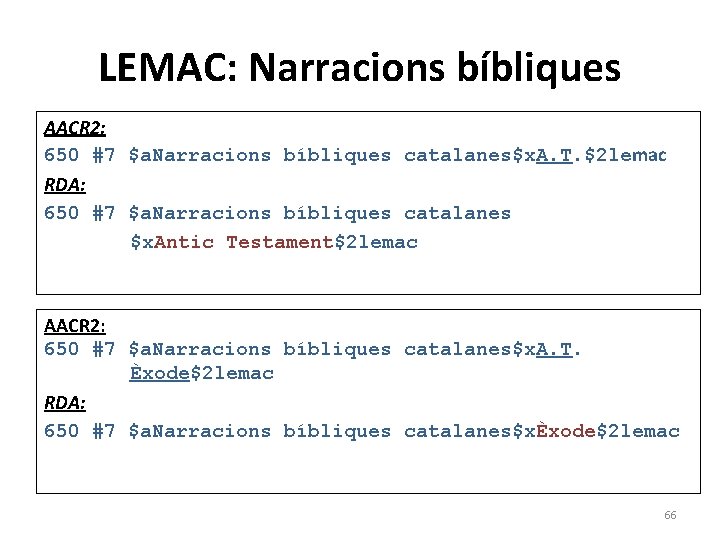 LEMAC: Narracions bíbliques AACR 2: 650 #7 $a. Narracions bíbliques catalanes$x. A. T. $2