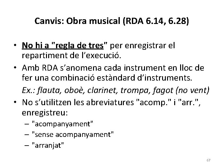 Canvis: Obra musical (RDA 6. 14, 6. 28) • No hi a "regla de