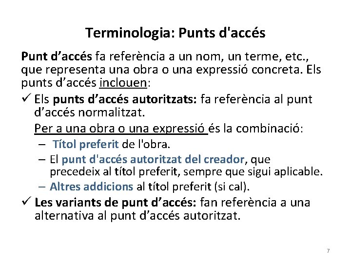 Terminologia: Punts d'accés Punt d’accés fa referència a un nom, un terme, etc. ,