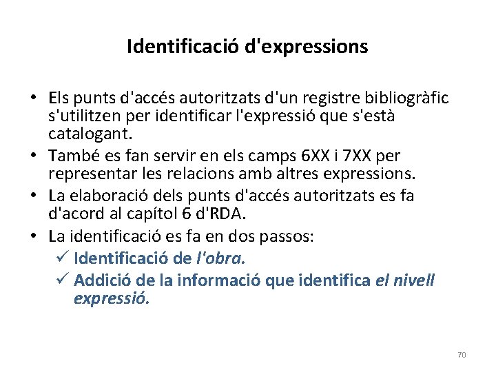 Identificació d'expressions • Els punts d'accés autoritzats d'un registre bibliogràfic s'utilitzen per identificar l'expressió