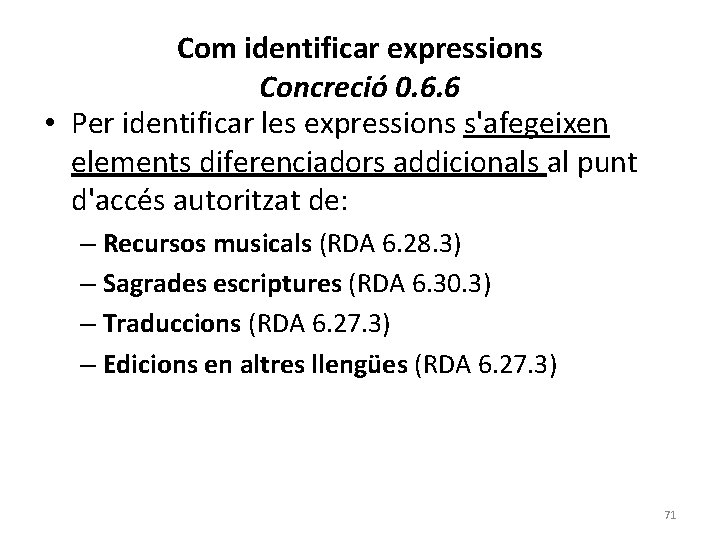 Com identificar expressions Concreció 0. 6. 6 • Per identificar les expressions s'afegeixen elements