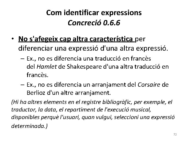 Com identificar expressions Concreció 0. 6. 6 • No s'afegeix cap altra característica per