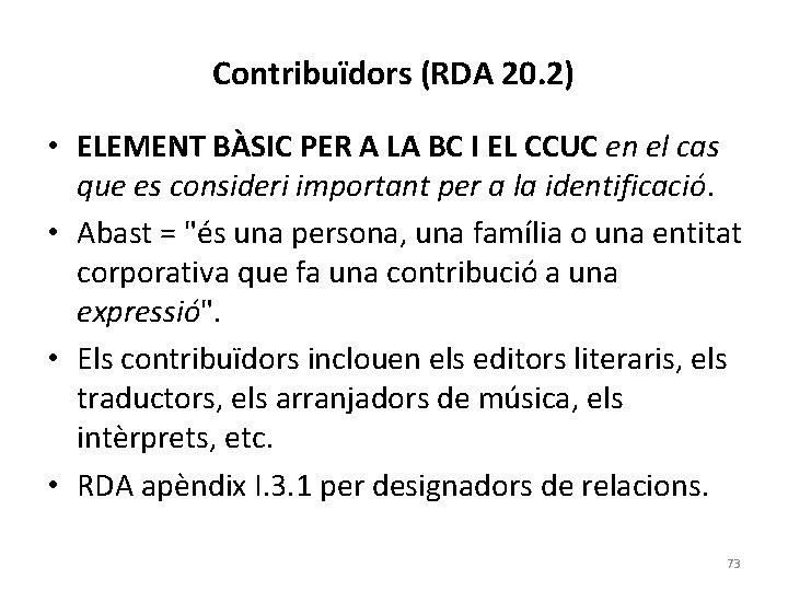 Contribuïdors (RDA 20. 2) • ELEMENT BÀSIC PER A LA BC I EL CCUC