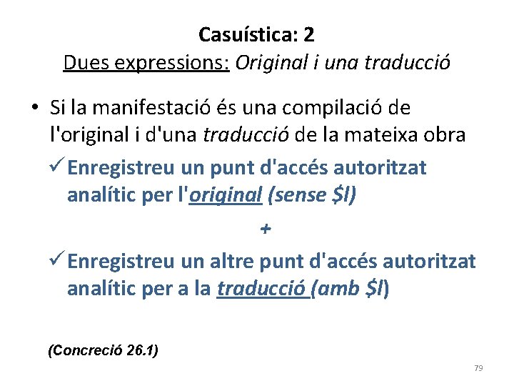 Casuística: 2 Dues expressions: Original i una traducció • Si la manifestació és una