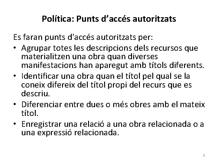 Política: Punts d’accés autoritzats Es faran punts d'accés autoritzats per: • Agrupar totes les